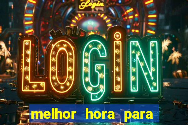 melhor hora para jogar fortune touro